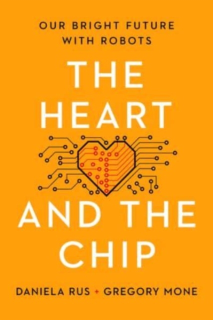 The Heart and the Chip - Our Bright Future with Robots