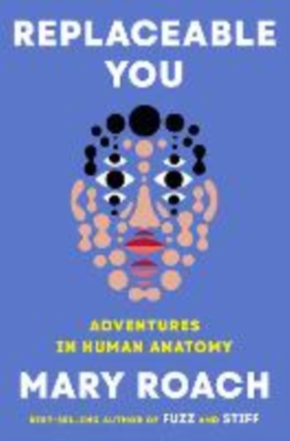 Replaceable You - Adventures in Human Anatomy