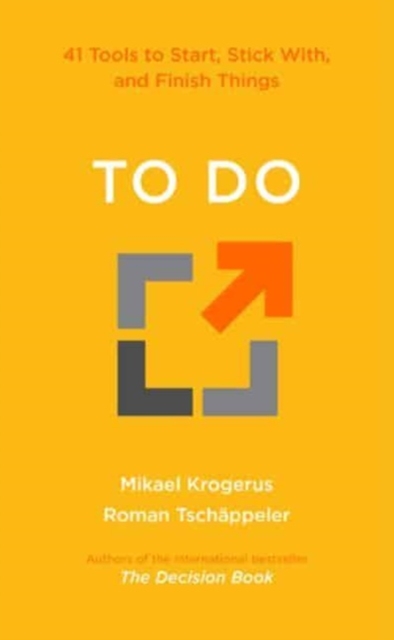 To Do - 41 Tools to Start, Stick With, and Finish Things