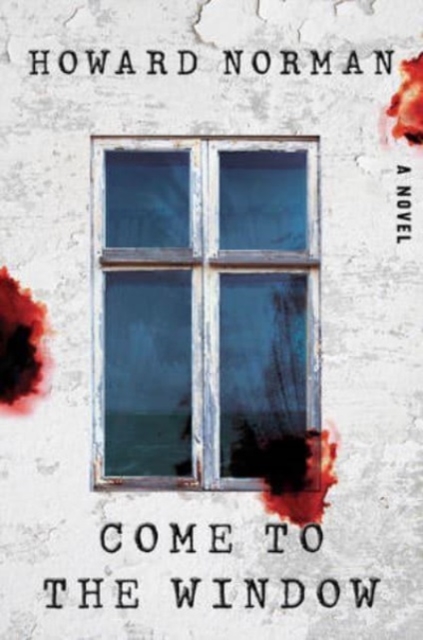 Come to the Window - A Novel