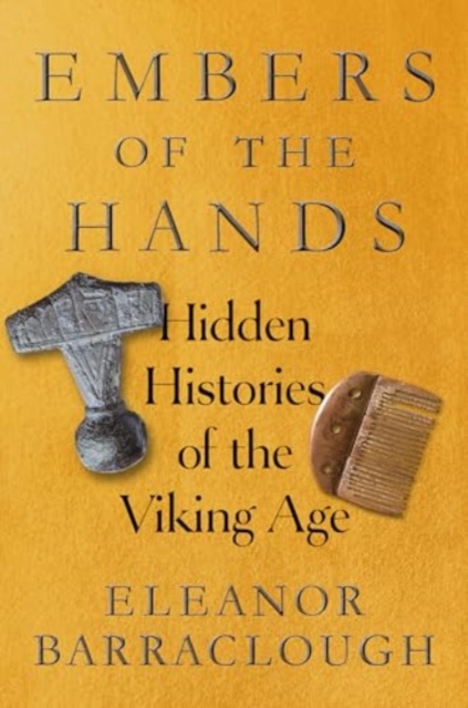 Embers of the Hands - Hidden Histories of the Viking Age