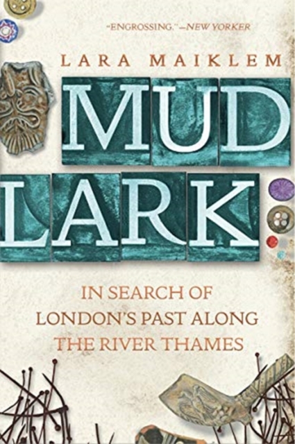 Mudlark - In Search of London`s Past Along the River Thames