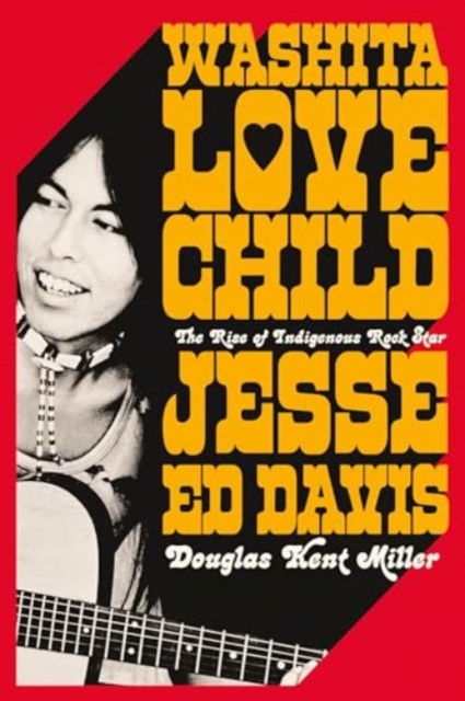 Washita Love Child - The Rise of Indigenous Rock Star Jesse Ed Davis