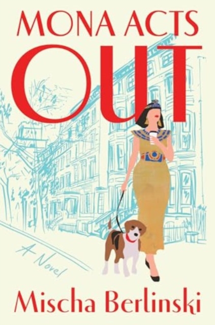 Mona Acts Out - A Novel