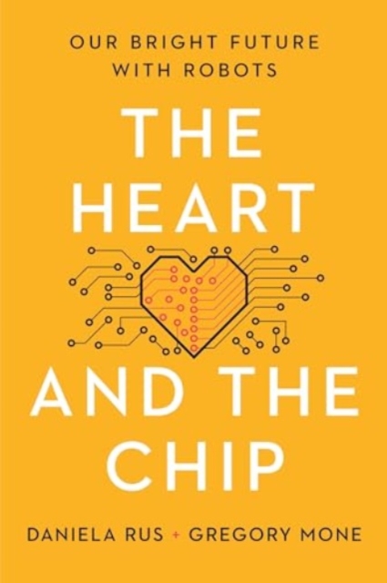 The Heart and the Chip - Our Bright Future with Robots