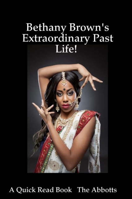 Bethany Brown's Extraordinary Past Life! - A Quick Read Book