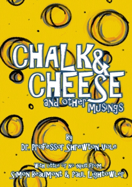 Chalk & Cheese and Other Musings