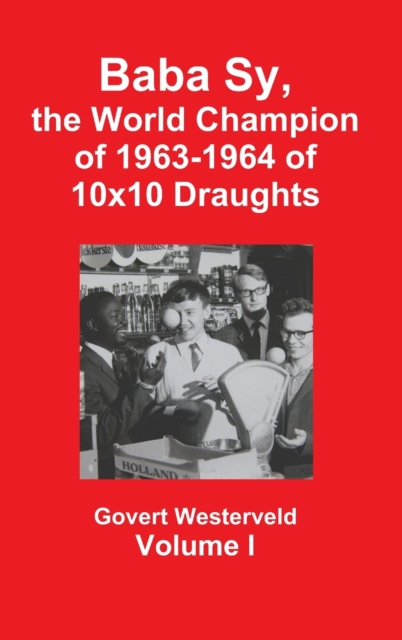 Baba Sy, the World Champion of 1963-1964 of 10x10 Draughts - Volume I