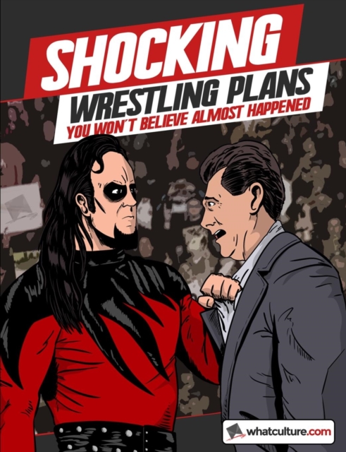 Shocking Wrestling Plans You Won't Believe Almost Happened