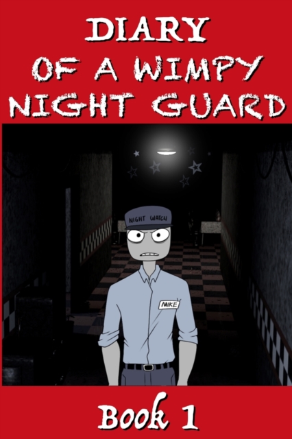 Five Nights at Freddy's - Diary of a Wimpy Night Guard