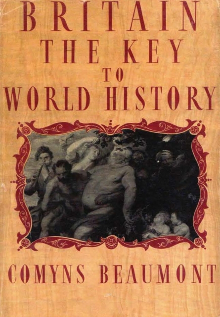 BRITAIN - THE KEY TO WORLD HISTORY Hardback