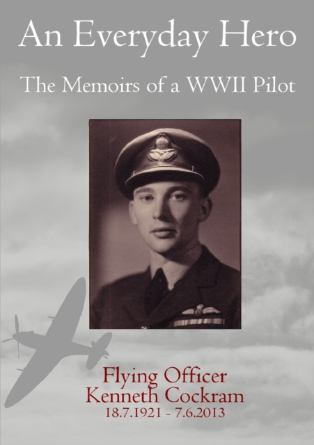 Everyday Hero: the Memoirs of a WWII Pilot