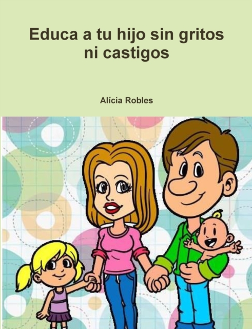 Educa a Tu Hijo Sin Gritos Ni Castigos