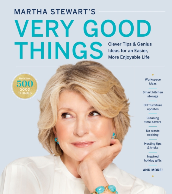 Martha Stewart's Very Good Things: Clever Tips & Genius Ideas for an Easier,  More Enjoyable Life