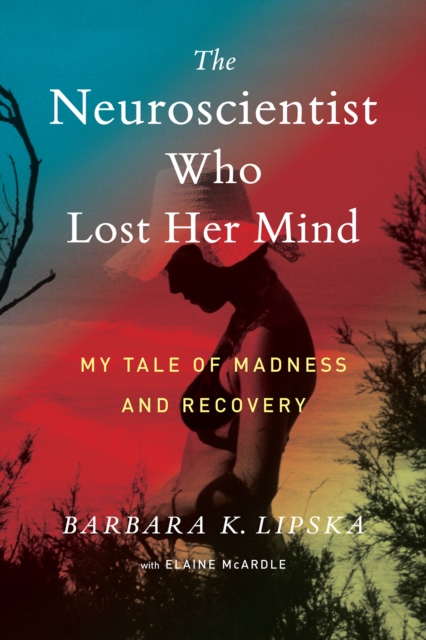 Neuroscientist Who Lost Her Mind