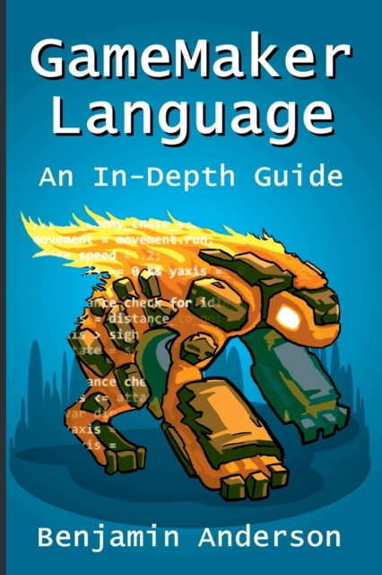 Gamemaker Language: an in-Depth Guide [Soft Cover]