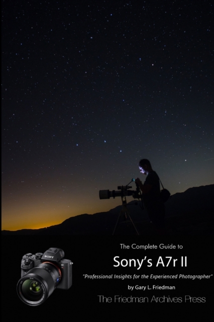 Complete Guide to Sony's Alpha 7r II (B&W Edition)