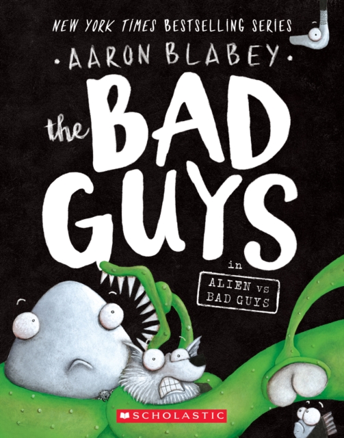 Bad Guys in Alien vs Bad Guys (The Bad Guys #6)