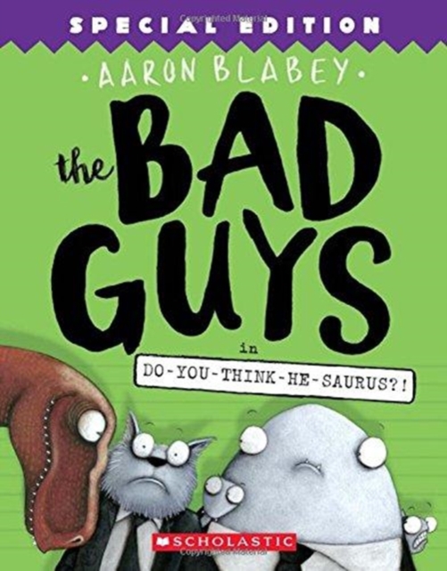 Bad Guys in Do-You-Think-He-Saurus?!: Special Edition (The Bad Guys #7)