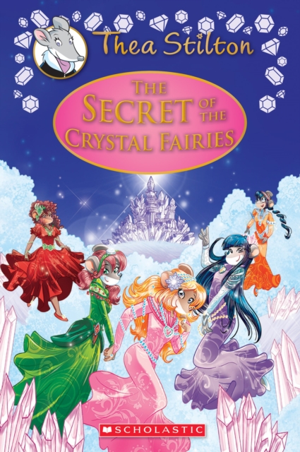 Secret of the Crystal Fairies (Thea Stilton: Special Edition #7)