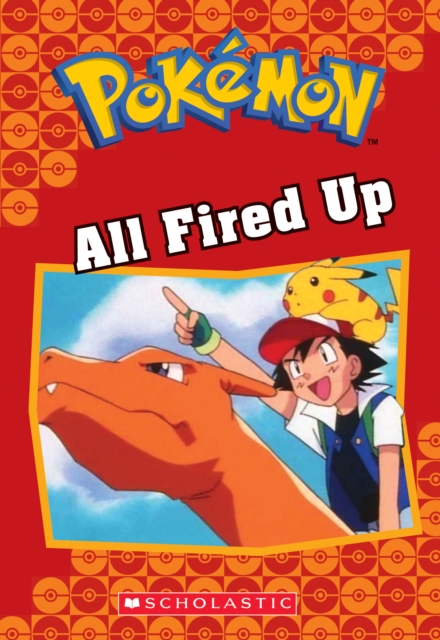 All Fired Up (Pokemon Classic Chapter Book #14)