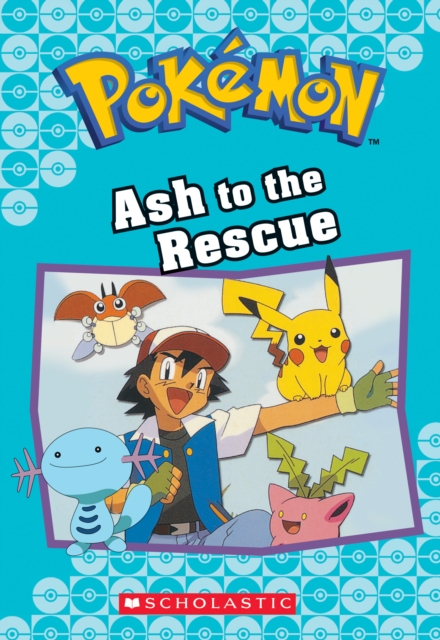 Ash to the Rescue (Pokemon Classic Chapter Book #15)