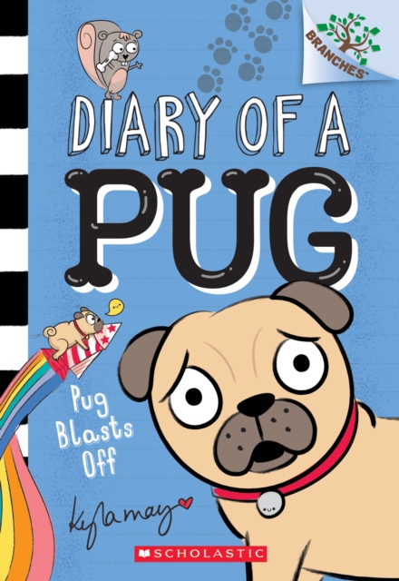 Pug Blasts Off: A Branches Book (Diary of a Pug #1)