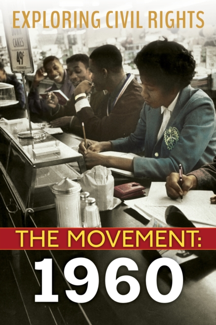 Exploring Civil Rights: The Movement: 1960 (Library Edition)