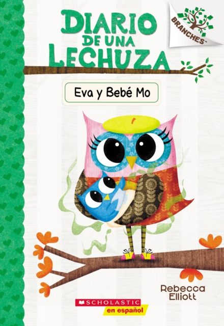 Diario de una Lechuza #10: Eva y Bebe Mo (Owl Diaries #10: Eva and Baby Mo)