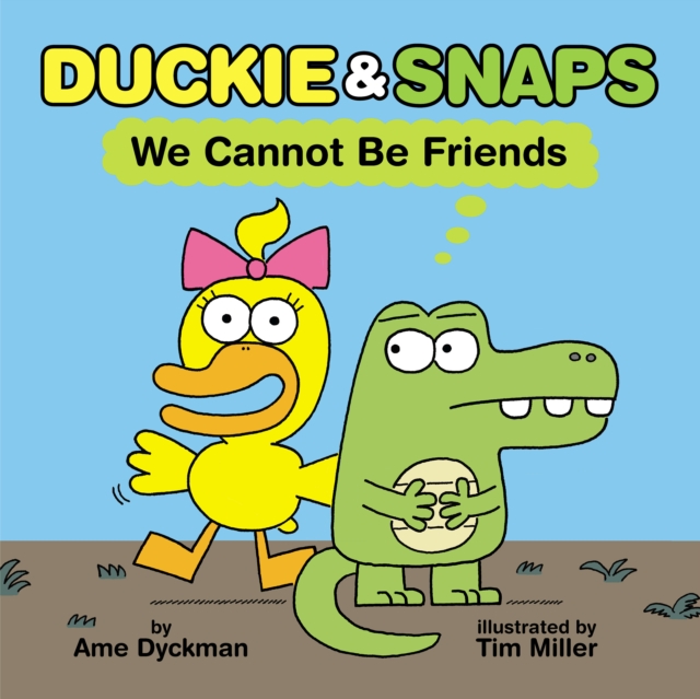 Duckie and Snaps #1: We Cannot Be Friends