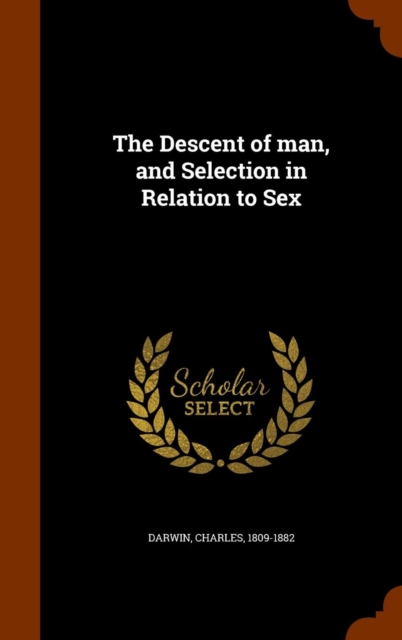 Descent of Man, and Selection in Relation to Sex