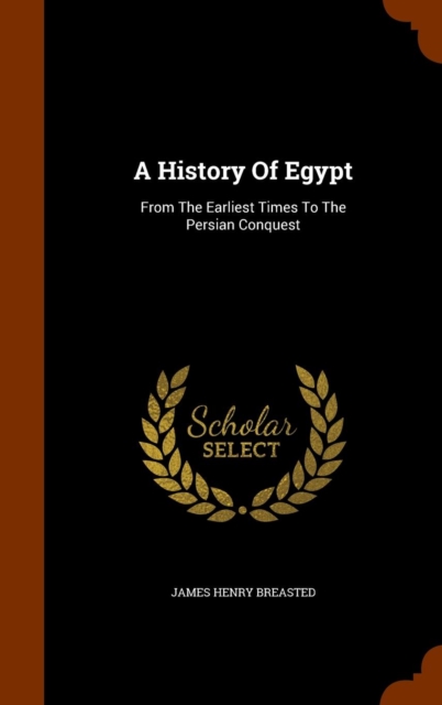 History of Egypt from the Earliest Times to the Persian Conquest