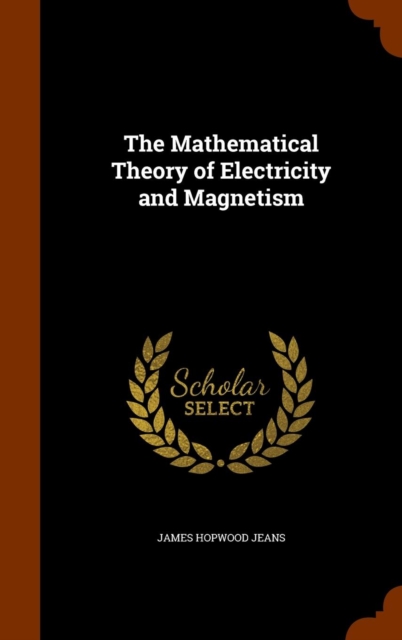 Mathematical Theory of Electricity and Magnetism