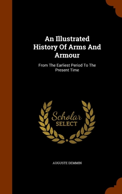 Illustrated History of Arms and Armour