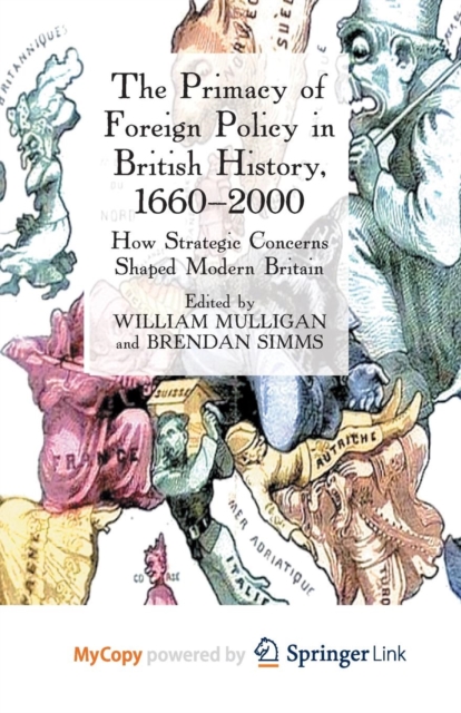 Primacy of Foreign Policy in British History, 1660-2000