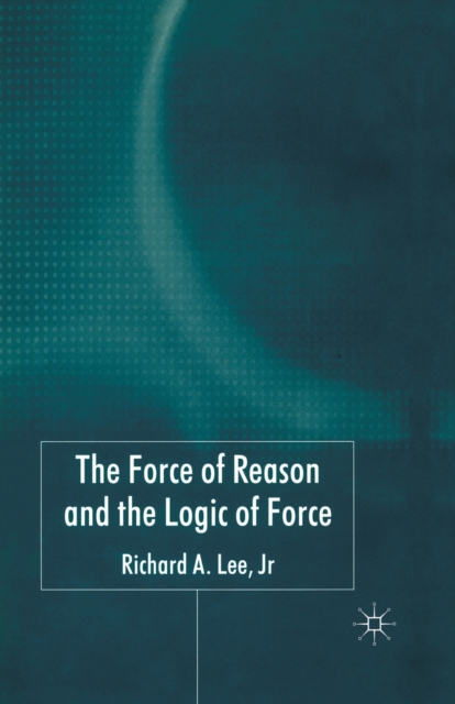 The Force of Reason and the Logic of Force