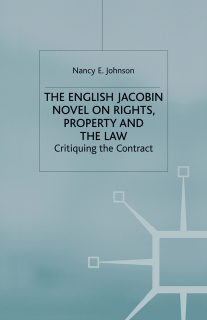 The English Jacobin Novel on Rights, Property and the Law