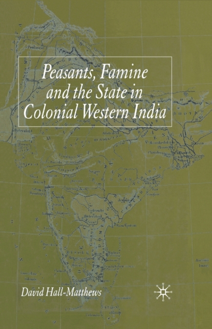 Peasants, Famine and the State in Colonial Western India