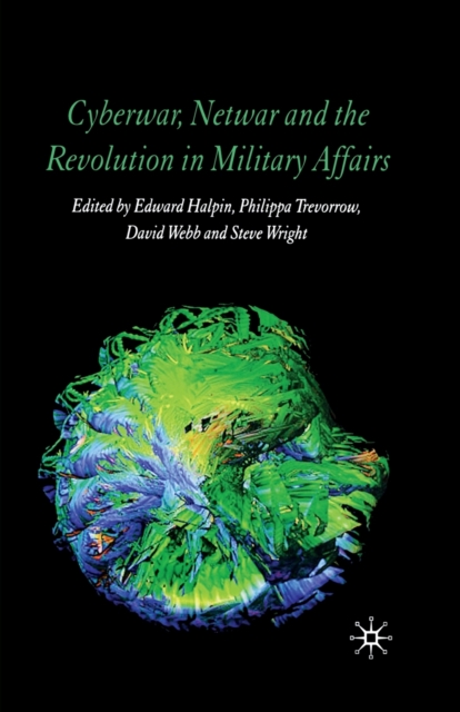 Cyberwar, Netwar and the Revolution in Military Affairs