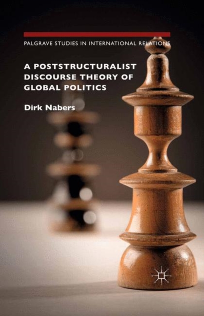 Poststructuralist Discourse Theory of Global Politics