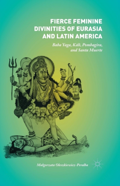 Fierce Feminine Divinities of Eurasia and Latin America