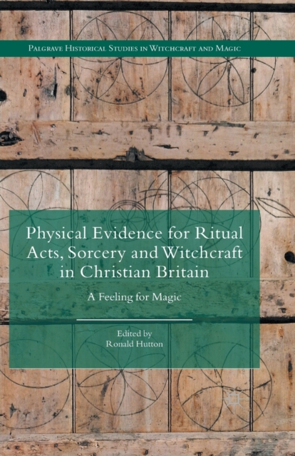 Physical Evidence for Ritual Acts, Sorcery and Witchcraft in Christian Britain