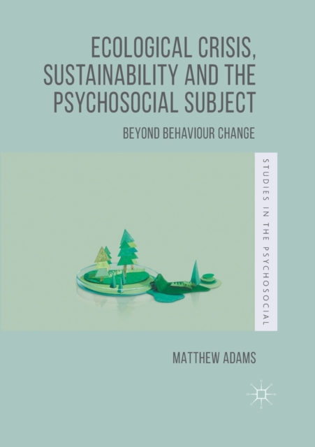 Ecological Crisis, Sustainability and the Psychosocial Subject