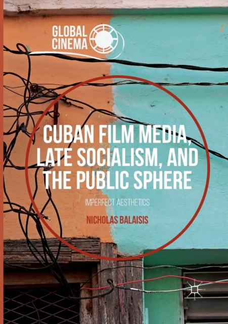 Cuban Film Media, Late Socialism, and the Public Sphere
