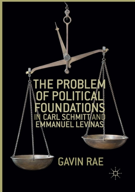 Problem of Political Foundations in Carl Schmitt and Emmanuel Levinas
