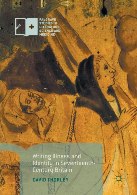 Writing Illness and Identity in Seventeenth-Century Britain