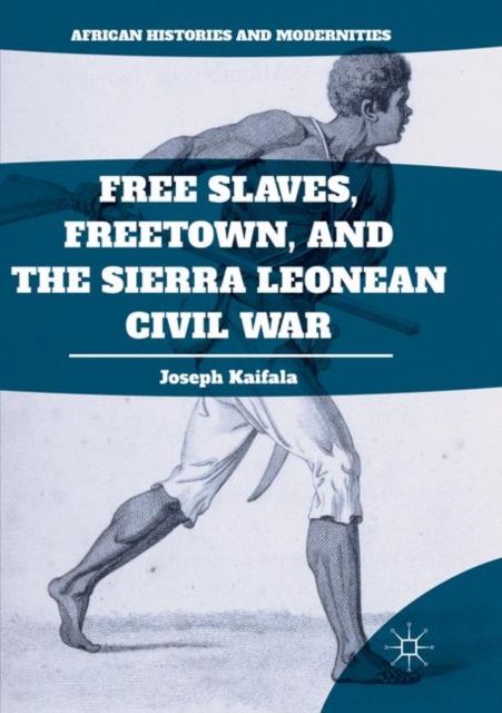 Free Slaves, Freetown, and the Sierra Leonean Civil War