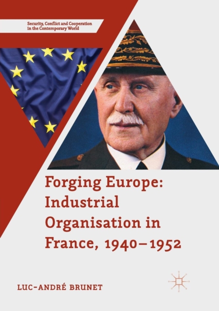 Forging Europe: Industrial Organisation in France, 1940-1952