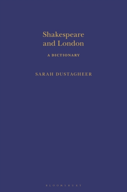 Shakespeare and London: A Dictionary