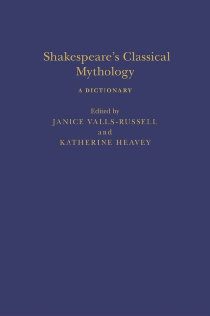 Shakespeare’s Classical Mythology: A Dictionary